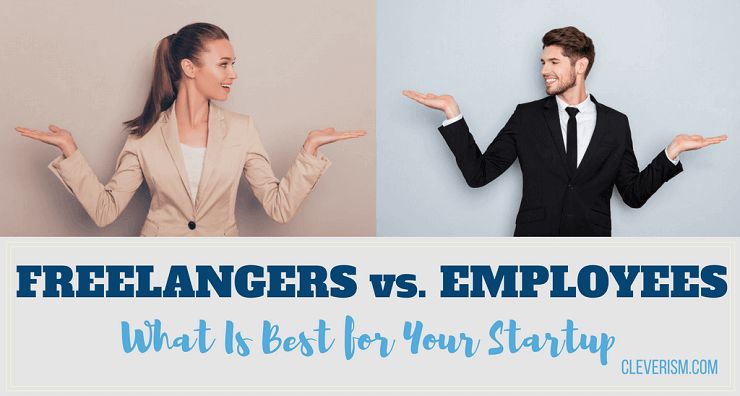 Freelancers vs Employees Which Option Is Best For My Startup
