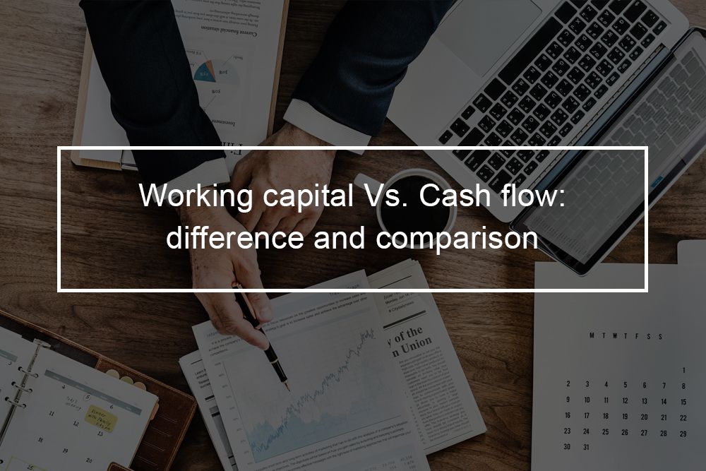 Difference Between Working Capital and Cash Flow Explained