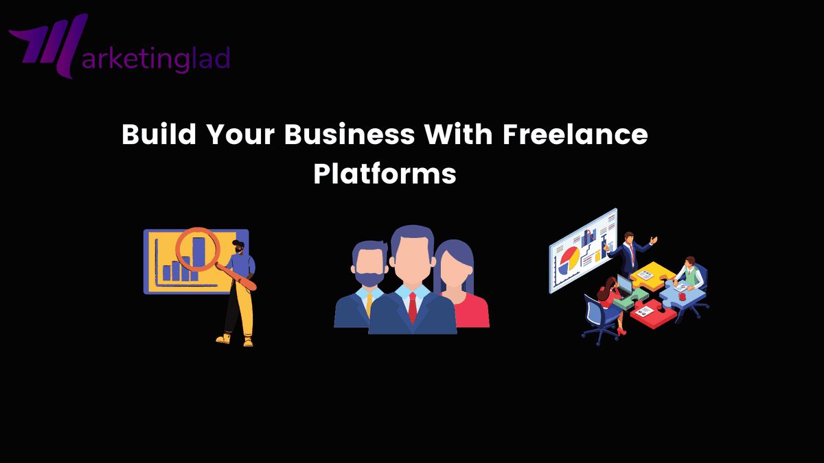 How Entrepreneurs Can Build Their Business With Today s Freelance Platforms