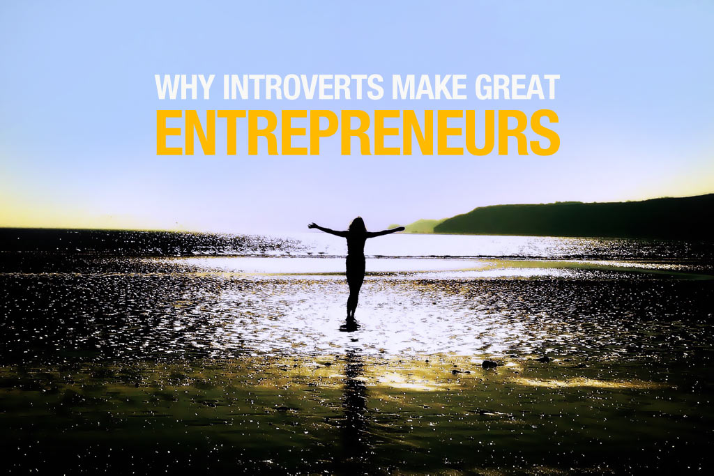 Why Introverts Make Great Entrepreneurs